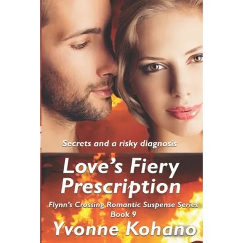 Love's Fiery Prescription: Flynn's Crossing Romantic Suspense Series Book 9