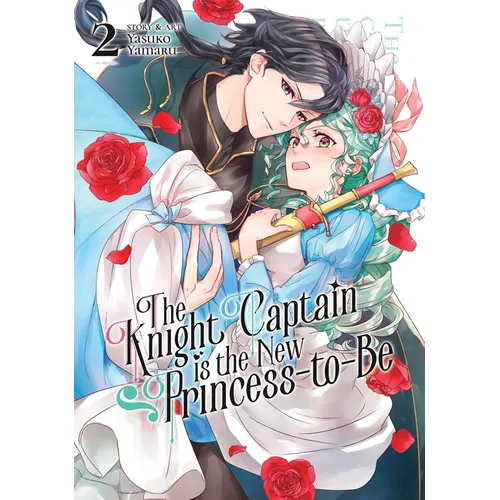 The Knight Captain Is the New Princess-To-Be Vol. 2