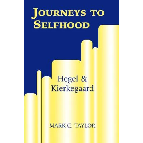 Journeys to Selfhood: Hegel and Kierkegaard