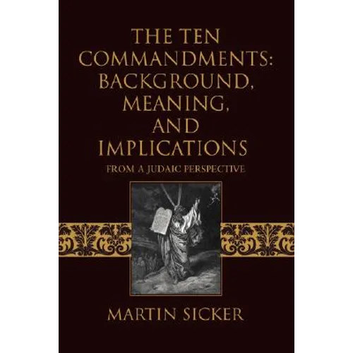 The Ten Commandments: Background, Meaning, and Implications: From a Judaic Perspective