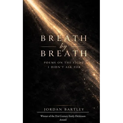 Breath By Breath Poems On The Fight I Did Not Ask For