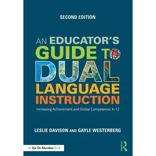 An Educator's Guide to Dual Language Instruction: Increasing Achievement and Global Competence, K-12