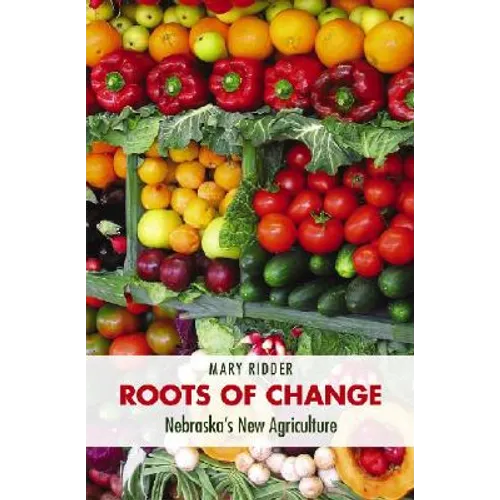 Roots of Change: Nebraska's New Agriculture