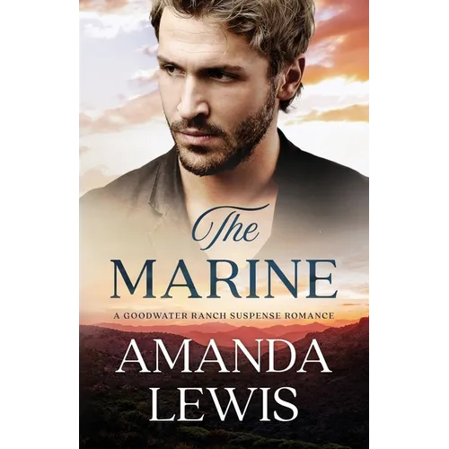 The Marine: A Goodwater Ranch Suspense Romance