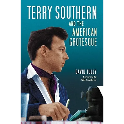Terry Southern and the American Grotesque