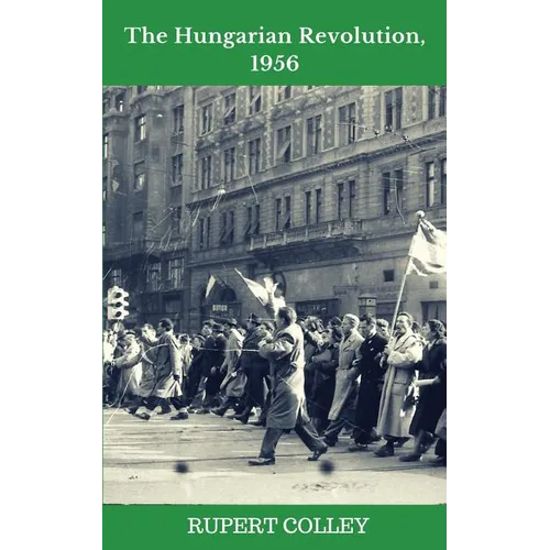 The Hungarian Revolution, 1956