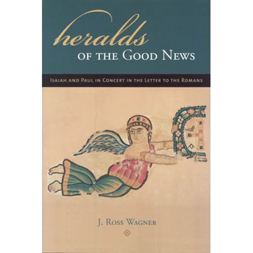 Heralds of the Good News: Isaiah and Paul in Concert in the Letter to the Romans