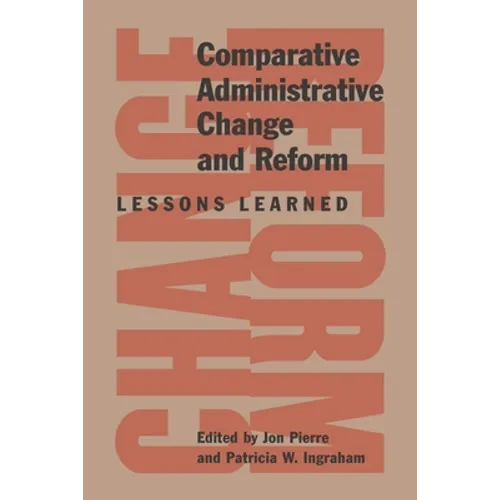 Comparative Administrative Change and Reform: Lessons Learned