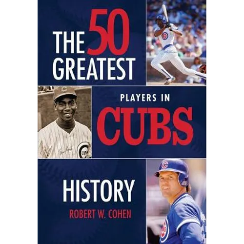 The 50 Greatest Players in Cubs History