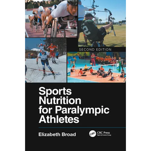 Sports Nutrition for Paralympic Athletes, Second Edition