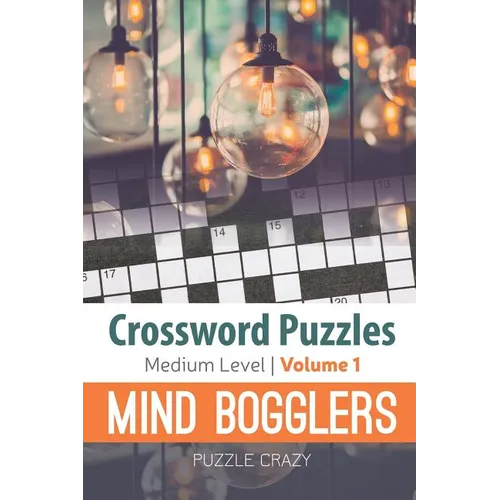 Crossword Puzzles Medium Level: Mind Bogglers Vol. 1