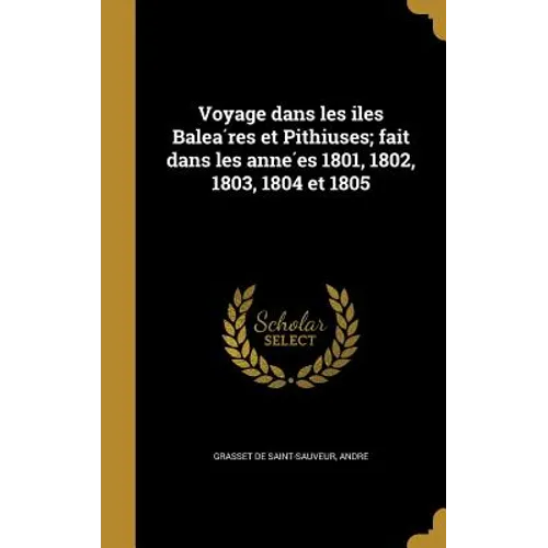 Voyage dans les iles Baleáres et Pithiuses; fait dans les années 1801, 1802, 1803, 1804 et 1805