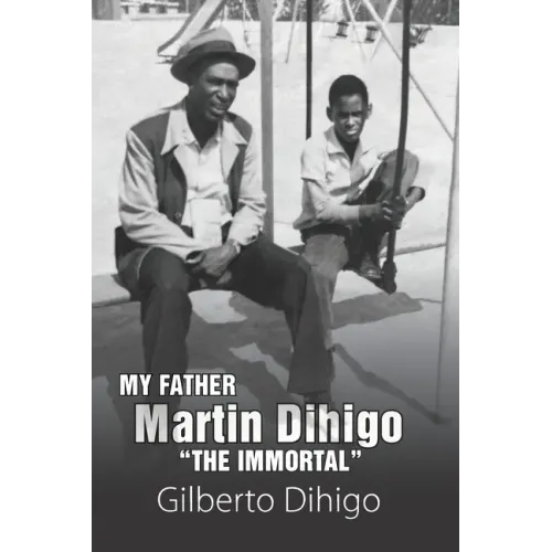 My Father Martin Dihigo The Immortal