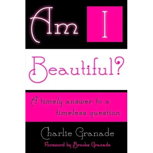 Am I Beautiful?: A Timely Answer to a Timeless Question