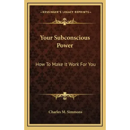 Your Subconscious Power: How To Make It Work For You