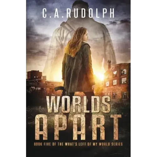 Worlds Apart: A Survival Story Yet Untold (Book Five of the What's Left of My World Series)