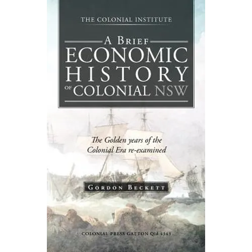 A Brief Economic History of Colonial Nsw: The Golden Years of the Colonial Era Re-Examined