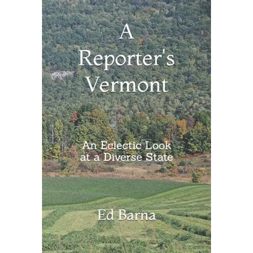 A Reporter's Vermont: An Eclectic Look at a Diverse State
