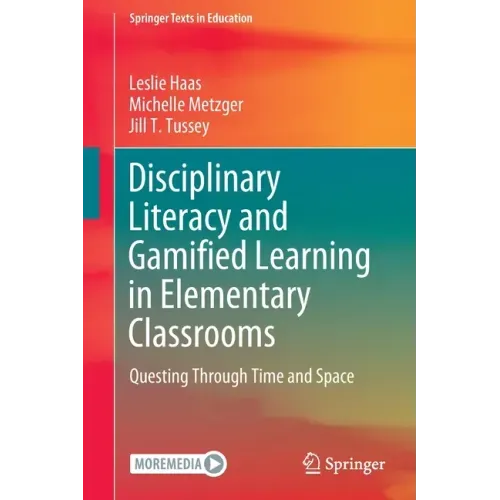 Disciplinary Literacy and Gamified Learning in Elementary Classrooms: Questing Through Time and Space