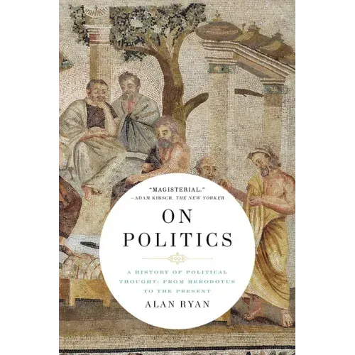 On Politics: A History of Political Thought: From Herodotus to the Present