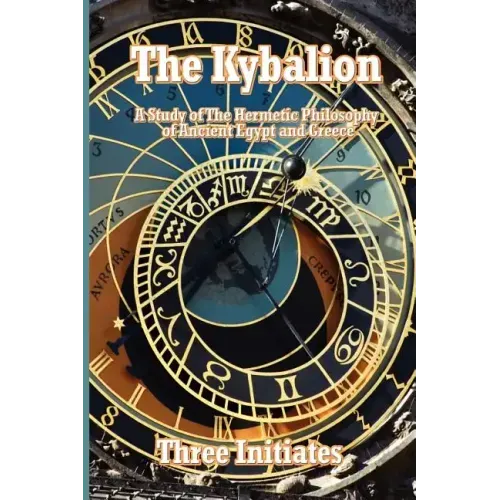 The Kybalion: A Study of The Hermetic Philosophy of Ancient Egypt and Greece