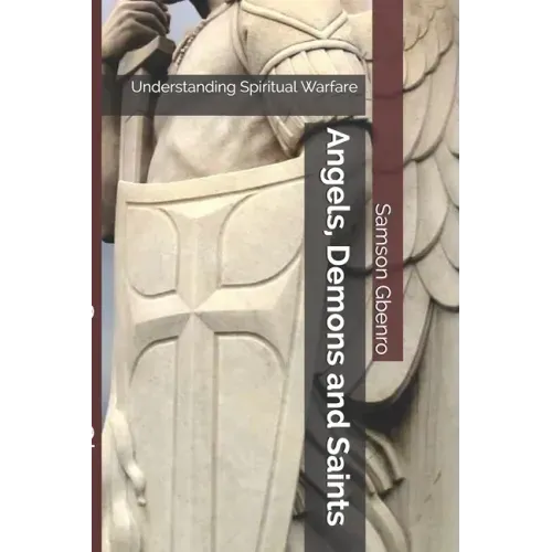 Angels, Demons and Saints: Understanding Spiritual Warfare