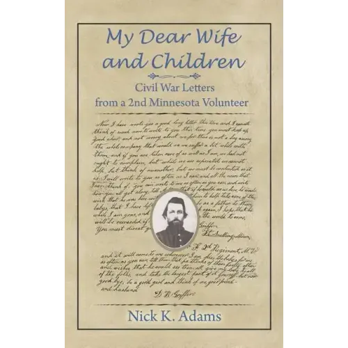 My Dear Wife and Children: Civil War Letters from a 2nd Minnesota Volunteer