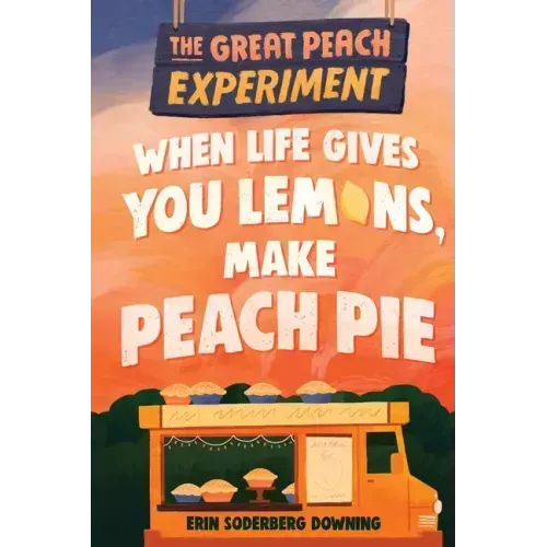 When Life Gives You Lemons, Make Peach Pie