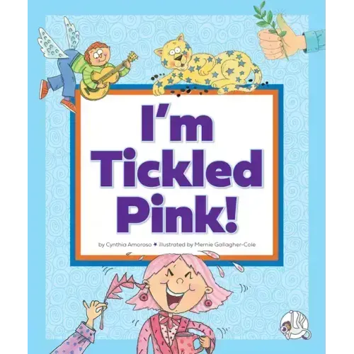 I'm Tickled Pink!: (And Other Peculiar Sayings)
