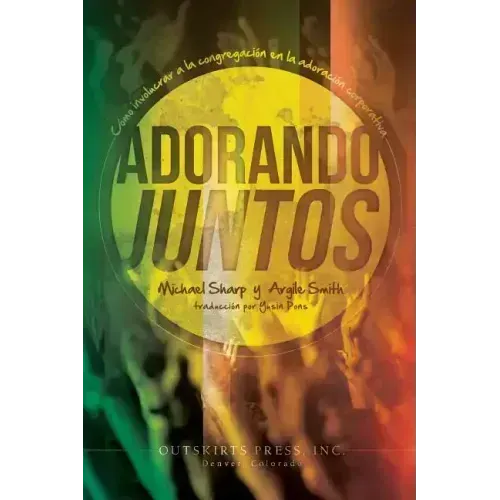 Adorando Juntos: Cómo involucrar a la congregación en la adoración corporativa