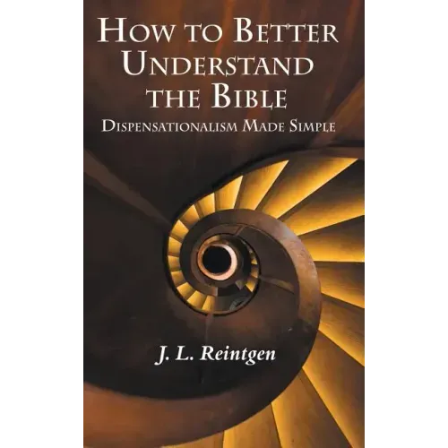 How to Better Understand the Bible: Dispensationalism Made Simple