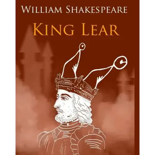 King Lear In Plain and Simple English: A Modern Translation and the Original Version