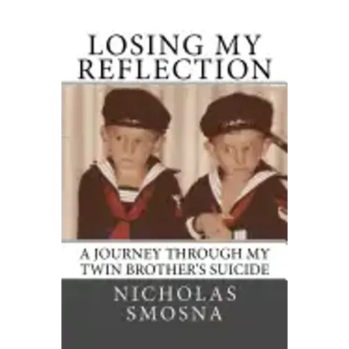 Losing My Reflection: A Journey Through My Twin Brother's Suicide