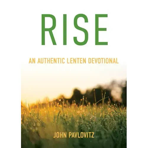 Rise: An Authentic Lenten Devotional