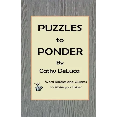 Puzzles to Ponder: Word Riddles and Quizzes to Make You Think!