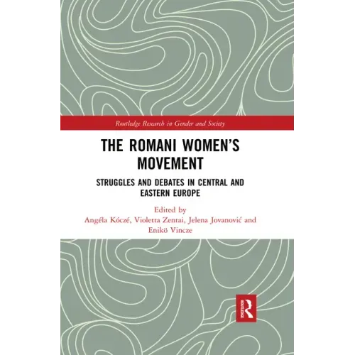 The Romani Women's Movement: Struggles and Debates in Central and Eastern Europe