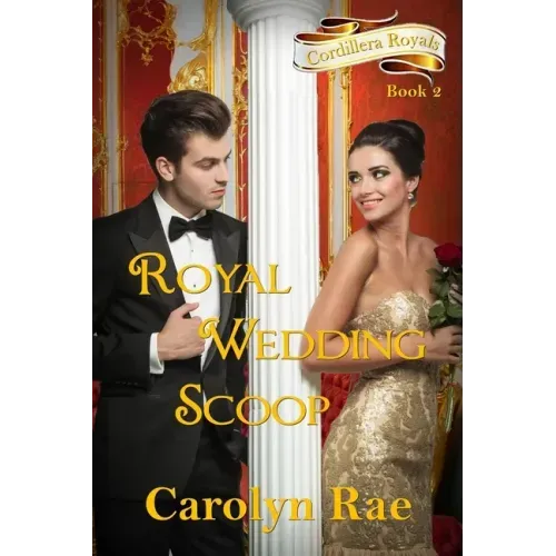 Royal Wedding Scoop: Cordillera Royals, Book Two