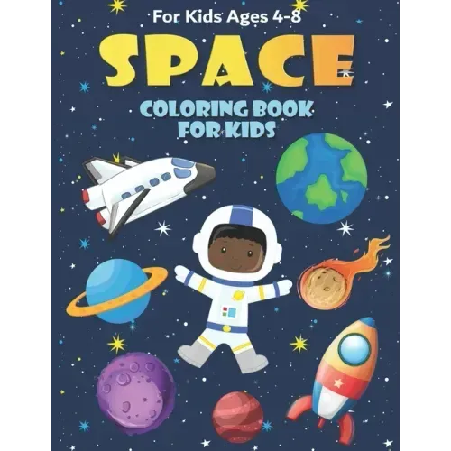 Space Coloring Book for Kids Ages 4-8: Fun, and Educational Outer Space Coloring Books with Planets, Rocket Ships, Astronauts, Aliens & More!