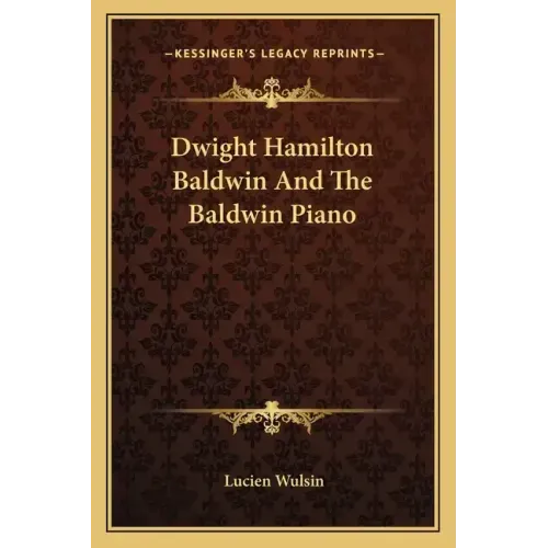 Dwight Hamilton Baldwin and the Baldwin Piano