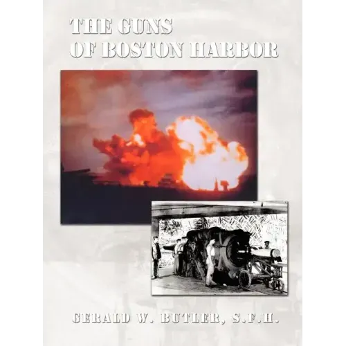 The Guns of Boston Harbor: From the Bay Colony Through the Present
