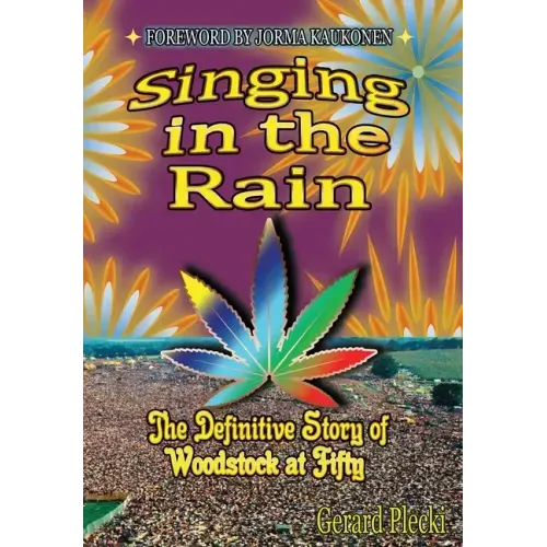Singing in the Rain: The Definitive Story of Woodstock at Fifty