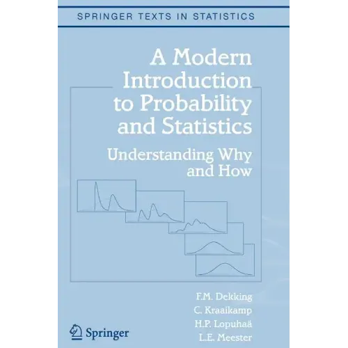 A Modern Introduction to Probability and Statistics: Understanding Why and How