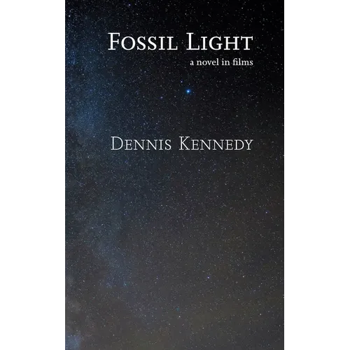 Fossil Light: A novel in films