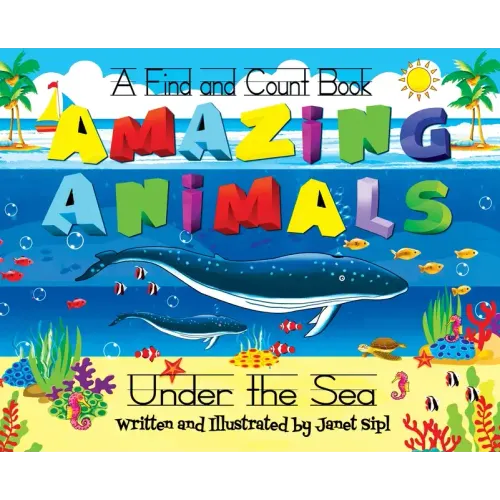 Amazing Animals, Under The Sea: A Find and Count Book