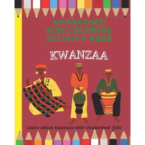 Kwanzaa Coloring and Activity Book: Learn about Kwanzaa with Unabashed Kids