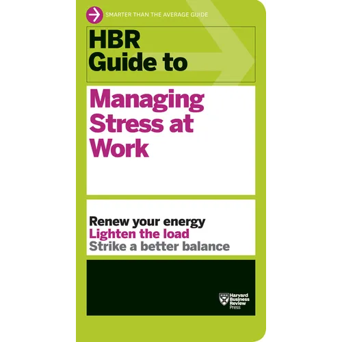 HBR Guide to Managing Stress at Work (HBR Guide Series)