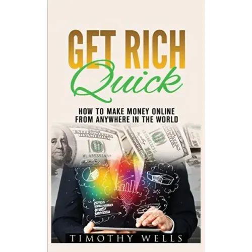 Get Rich Quick: How to Make Money Online