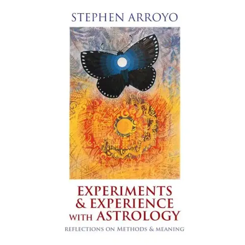 Experiments & Experience with Astrology: Reflections on Methods & Meaning