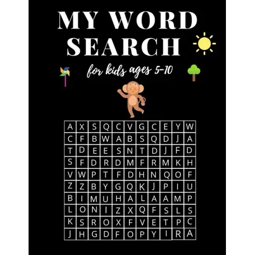 My Word Search For Kids Ages 5-10: My First Word Searches Workbook for kids, Learn Vocabulary, Spelling, and Reading Skills With 48 Puzzles Pages, Act