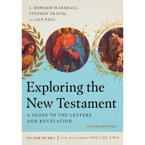 Exploring the New Testament: A Guide to the Letters and Revelation Volume 2